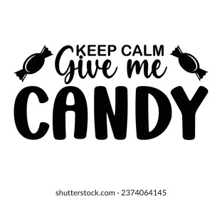 
Keep Calm Give Me Candy T-Shirt, Halloween Vectors, Halloween Quotes, Pumpkin T-shirt, October T-shirt, Funny Halloween Shirts, Cut File For Cricut And Silhouette