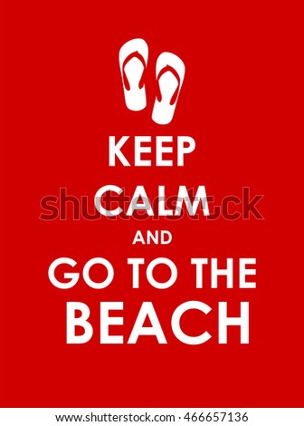 Keep Calm and Go to the Beach Creative Poster Concept. Card of Invitation, Motivation. Vector Illustration EPS10