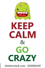 Keep calm and go crazy phrase poster with smiling funny monster. Vector illustration.