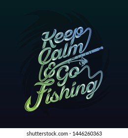 keep calm and go fishing. Fishing Sayings & Quotes