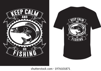 keep calm and go fishing T-shirt. Vector fishing T-shirt. Keep Calm fishing shirt.