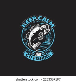 Keep calm and go fishing - fishing typographic quotes design vector.