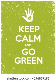 Keep Calm And Go Green Eco Poster Concept. Vector Creative Organic Illustration On Paper Background.