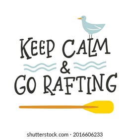 Keep Calm And Go Rafting. Hand-lettering Typographic Vector Illustration With Seagull And Paddle. Whitewater And Rafting Motivational Poster Concept. Perfect For T-shirt, Stickers And Greeting Cards.