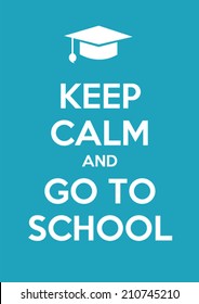 Keep Calm And Go To School