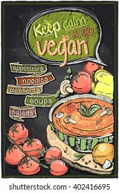 Keep calm and go vegan chalkboard menu with soup and vegatables, hand drawn illustration, quotes card healthy lifestyle