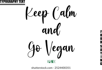 Keep Calm and Go Vegan Food Quote Of Modern Cursive Typography Text 