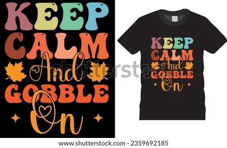 keep calm and gobble on, typography Sublimation Trendy retro t-shirt design. funny Thanksgiving t shirts design vector illustration. Thanksgiving Lovers best t shirts design ready for any print item.