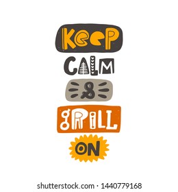Keep calm and grill on. Hand drawn lettering. Quote sketch typography. Vector inscription slogan. Poster, t shirt design, print, placard, menu, restaurant, bar, cafe, food court, emblem.