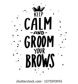 Keep calm and groom your brows