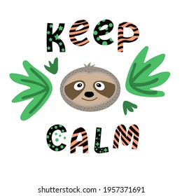 Keep Calm - hand drawn lettering. The face of a smiling sloth animal. Flat vector illustration, t shirts, cups print, poster design 