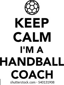 Keep calm I'm a Handball coach