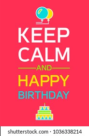 Keep Calm And Happy Birthday Greeting Poster. Vector