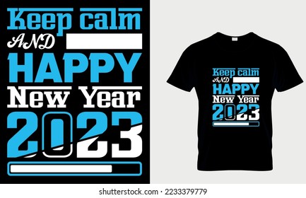 Mantener tranquilo y feliz diseño de camisetas del año nuevo 2023