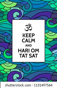 Keep Calm and Hari Om Tat Sat meditation and spiritual practice mantra motivational typography poster on colorful background with zentangle inspired indian pattern. Yoga and wellness studio poster.