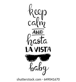 Keep calm and hasta la vista baby. Typography Quote. Home Decor. Wall Art