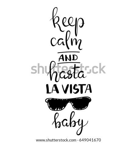 Keep calm and hasta la vista baby. Typography Quote. Home Decor. Wall Art