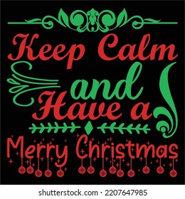 Keep calm and have a merry Christmas Merry Christmas shirt print template, funny Xmas shirt design, Santa Claus funny quotes typography design