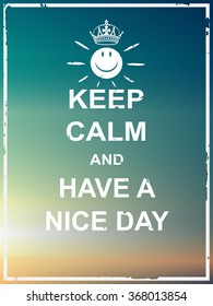 Keep calm and have a nice day poster for greeting,card,web page,multipurpose