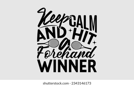 Bleiben Sie ruhig und treffen Sie einen Prewinner - Tennis T-Shirt Design, Tennis Logo Cutting File, Vector, Silhouette für die Anpassung, Taschen, Plakate, Vorlage, Karten und Umarmung.

