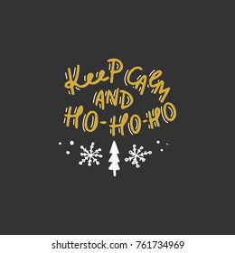 Keep calm and Ho-Ho-Ho. Hand drawn lettering