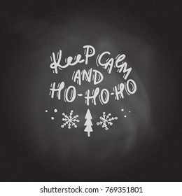 Keep calm and Ho-Ho-Ho. Hand drawn lettering on the blackboard background. Stock vector