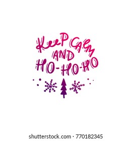 Keep calm and Ho-Ho-Ho. Hand drawn lettering. Stock vector