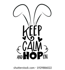 Keep Calm and hop on- funny slogan for Easter. Good for T shirt print , poster, card, mug, and other gifts design.