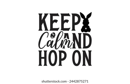 keep calm and hop on - Lettering design for greeting banners, Mouse Pads, Prints, Cards and Posters, Mugs, Notebooks, Floor Pillows and T-shirt prints design.