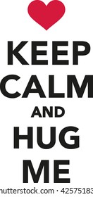 Keep calm and hug me