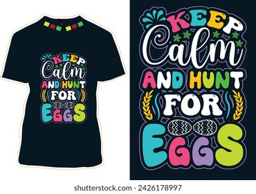 Keep Calm And Hunt For Eggs T-Shirt Design