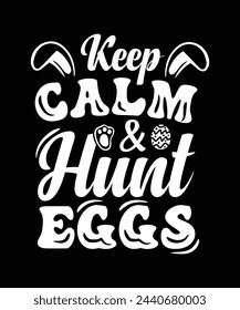 KEEP CALM AND HUNT EGGS TSHIRT DESIGN