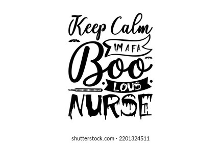  Keep calm im a fa-boo-lous nurse  -   Lettering design for greeting banners, Mouse Pads, Prints, Cards and Posters, Mugs, Notebooks, Floor Pillows and T-shirt prints design.