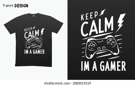 "Keep calm im a gamer". Funny gamer saying. Game controller Illustration. T-shirt mock up vector. Eps 10 vector