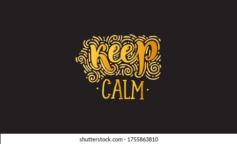 KEEP CALM inspirational quote greeting card, poster, cover. Vector gold hand lettering with black background.