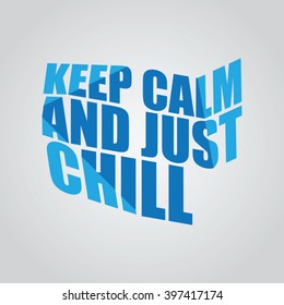 Keep calm and just chill