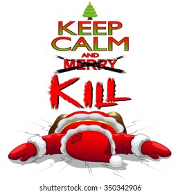 Keep Calm and Kill Christmas Santa 