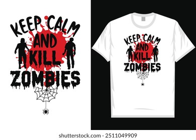 Keep calm and kill zombies happy halloween day 31 October halloween night ghost night witch boo typography graphics tshirt design