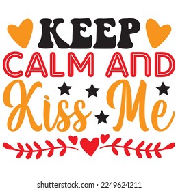 Keep Calm and Kiss Me T-Shirt Design Vector File