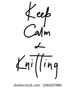 Keep calm and knitting - lettering card vector.