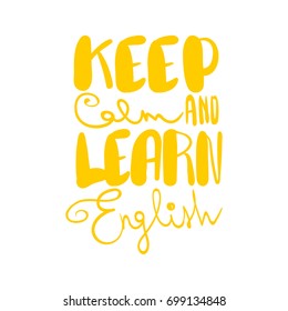 Keep calm and learn English, handwritten lettering comic motivation phrase. Printable text poster. Study college language courses doodle font. Back to school knowledge vector illustration design.