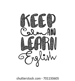 Keep calm and learn English, handwritten lettering comic motivation phrase. Printable text poster. Study college language courses doodle font. Back to school knowledge vector illustration design.