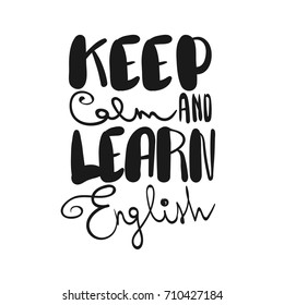 Keep calm and learn English, handwritten lettering comic motivation phrase. Printable text poster. Study college language courses doodle font. Back to school knowledge vector illustration design.