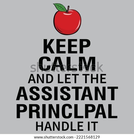 Keep Calm And Let The Assistant Principal Handle It