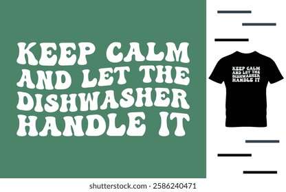 Keep calm and let the dishwasher handle it