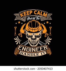 Keep Calm And let The Engineer.t shirt template