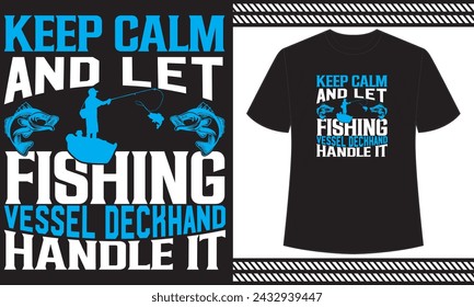 Keep Calm And Let Fishing Vessel Deckhand Handle It t shirt design