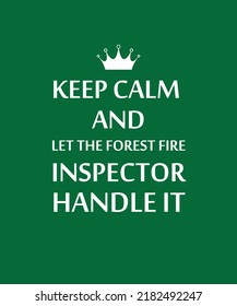 Keep calm and let the forest fire inspector handle it. Forest fire T-shirt design. California, Texas, Colorado, Arizona - forest fire. 