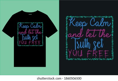 keep calm and let the truth set you free-t shirt design vector