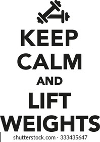 Keep calm and lift weights